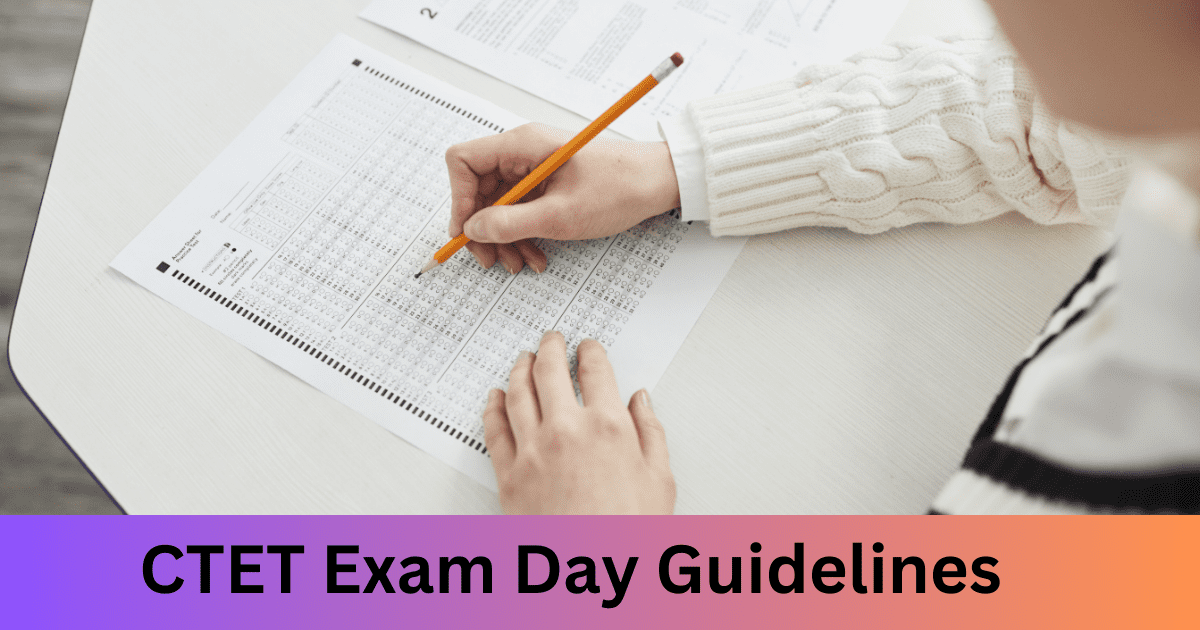 CTET 2024 Exam Day Guidelines – Documents to Carry, Important Instructions