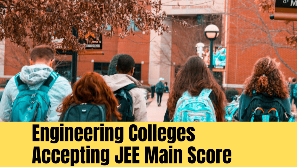 engineering colleges accepting jee main score