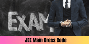 Read more about the article JEE Main Dress Code 2025 for Male and Female Candidates