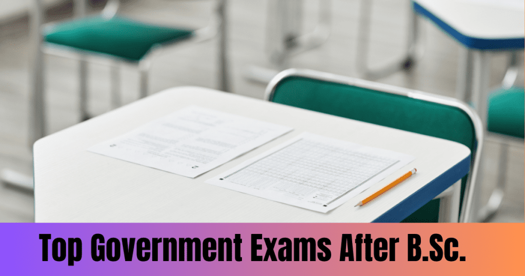 Top Government Exams After B.Sc.