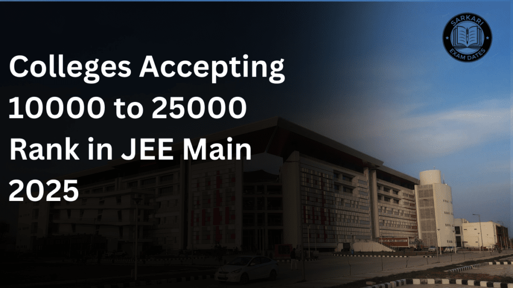 Colleges Accepting JEE Main Rank 10000 to 25000