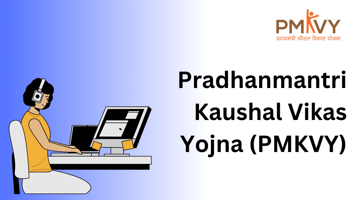 Pradhanmantri Kaushal Vikas Yojna (PMKVY)