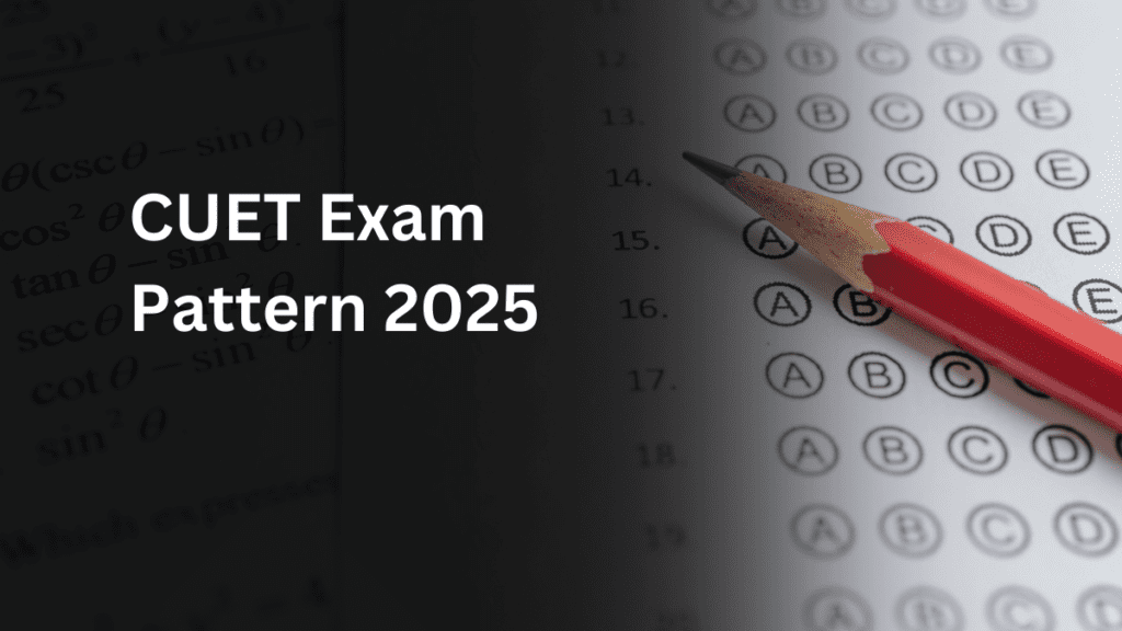 CUET Exam Pattern 2025